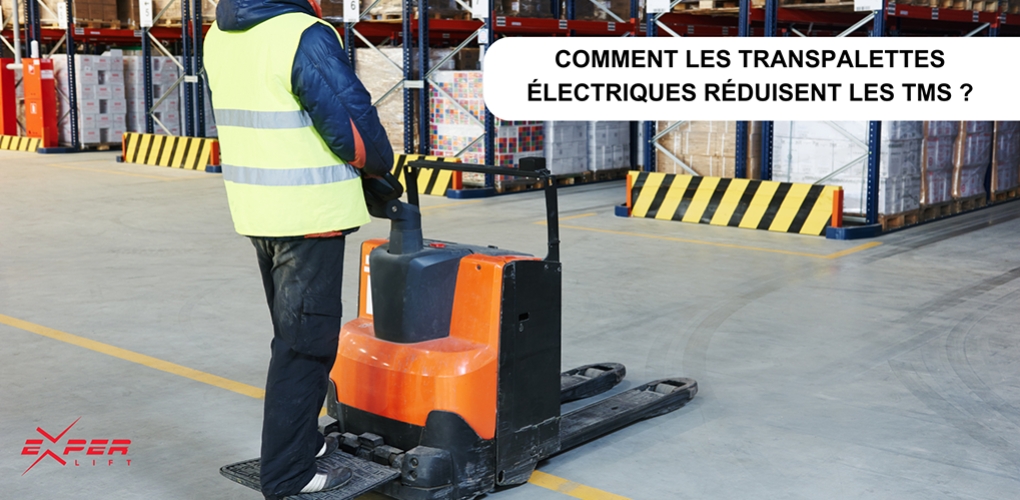 Comment les transpalettes électriques réduisent les TMS ?