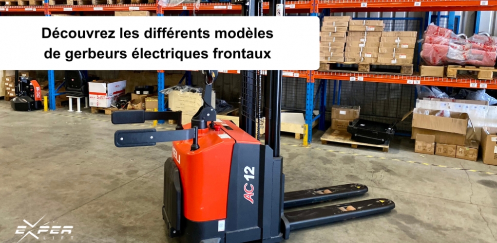 Découvrez les différents modèles de gerbeurs électriques frontaux 