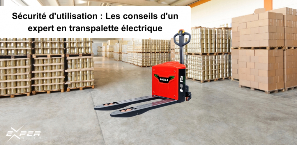 Sécurité d'utilisation : Les conseils d'un expert en transpalette électrique
