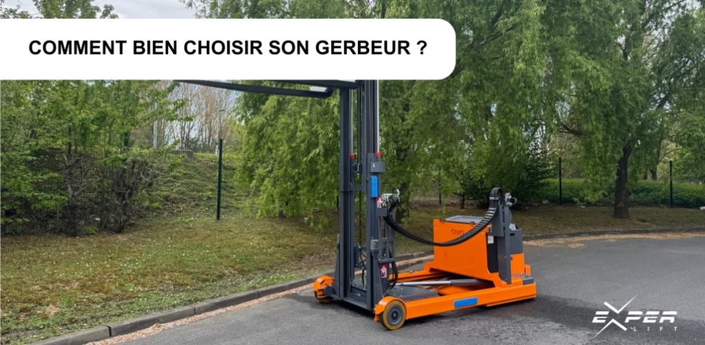 Comment bien choisir son gerbeur ?