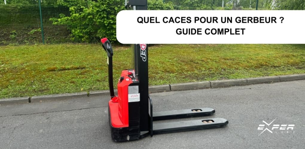 Quel CACES pour un gerbeur ? Guide complet 