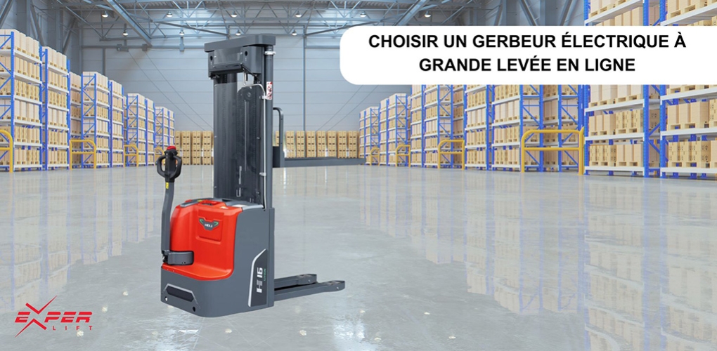 Choisir un gerbeur électrique à grande levée en ligne